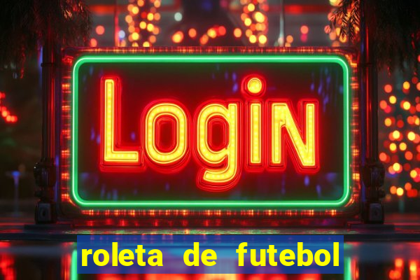 roleta de futebol roleta jogadores de futebol para